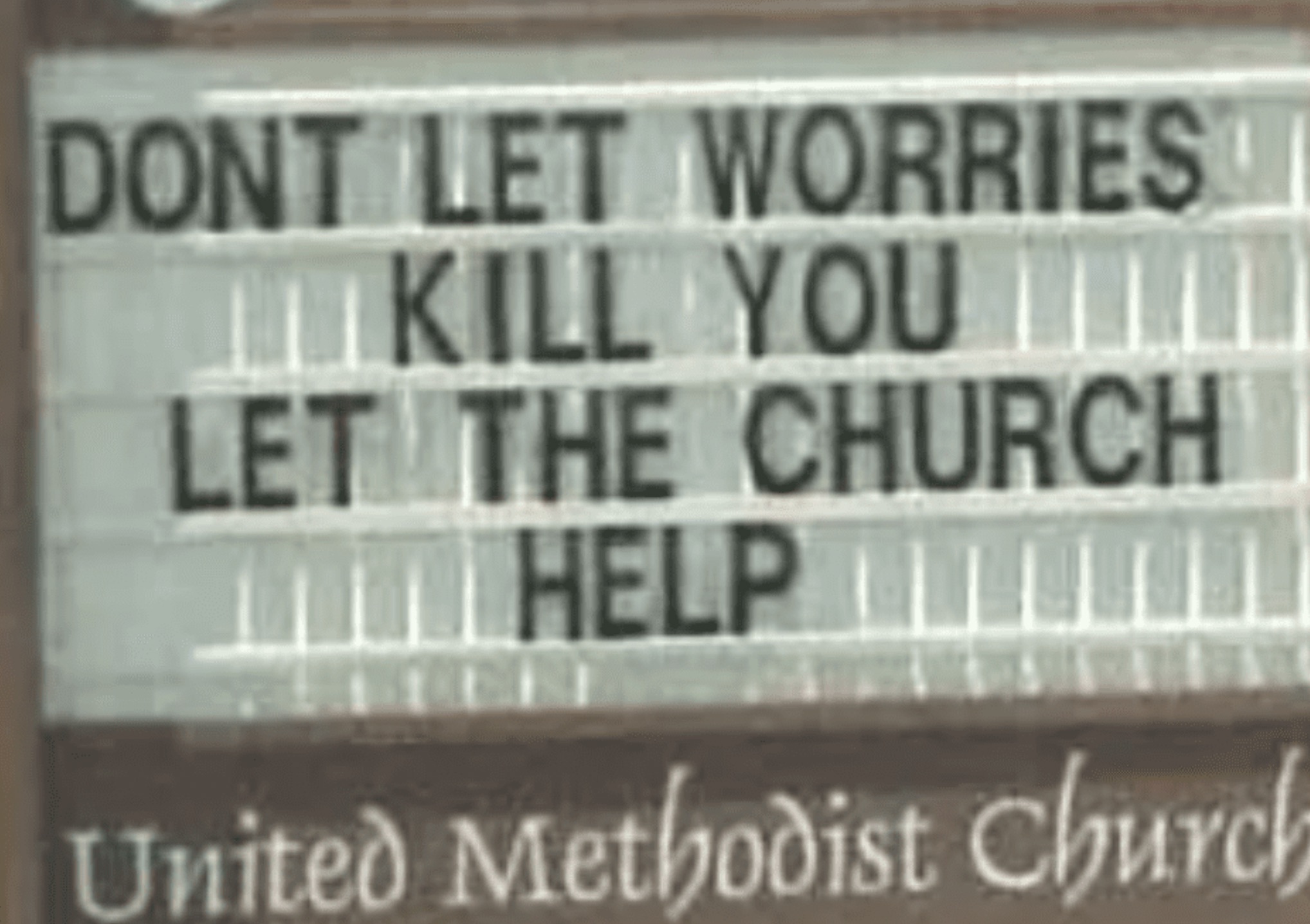 commemorative plaque - Dont Let Worries Kill You Let The Church Mit Help United Methodist Church